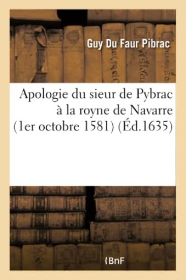 Apologie Du Sieur de Pybrac À La Royne de Navarre 1er Octobre 1581