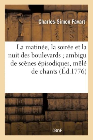 La Matinée, La Soirée Et La Nuit Des Boulevards Ambigu de Scènes Épisodiques, Mêlé de Chants