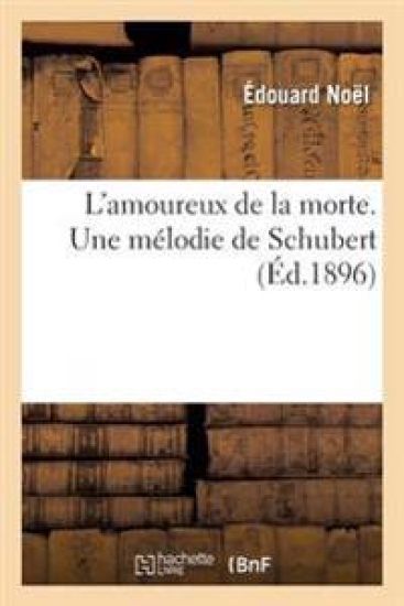 L'Amoureux de la Morte. Une Mélodie de Schubert