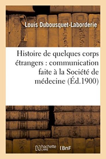 Histoire de Quelques Corps Étrangers: