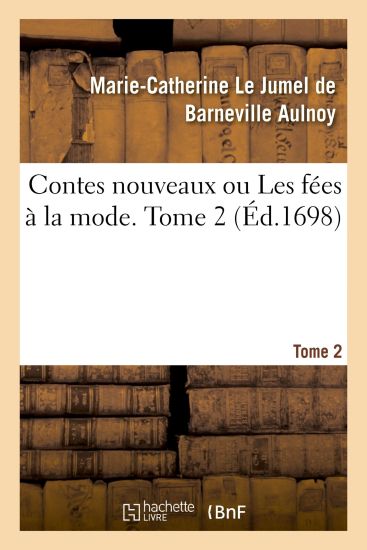 Contes Nouveaux Ou Les Fées À La Mode. Tome 2 – Marie-Catherine Le Jumel de Barneville D' Aulnoy, kirjan kansikuva