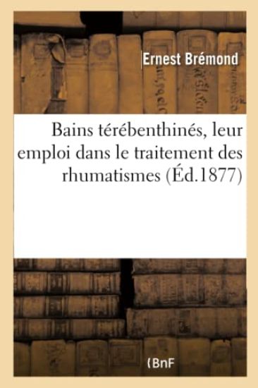 Bains Térébenthinés, Leur Emploi Dans Le Traitement Des Rhumatismes