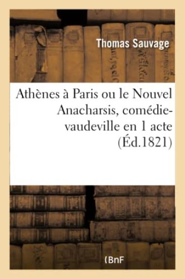 Athènes À Paris Ou Le Nouvel Anacharsis, Comédie-Vaudeville En 1 Acte