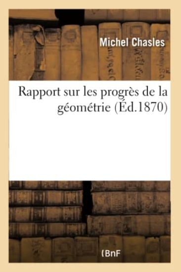 Rapport Sur Les Progrès de la Géométrie