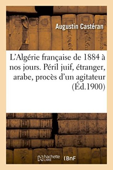 L'Algérie Française de 1884 À Nos Jours