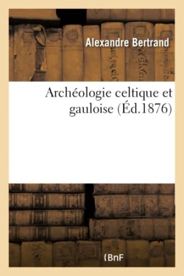 Archéologie Celtique Et Gauloise