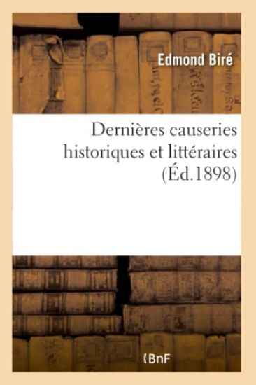 Dernières Causeries Historiques Et Littéraires. Bossuet, Historien Du Protestantisme