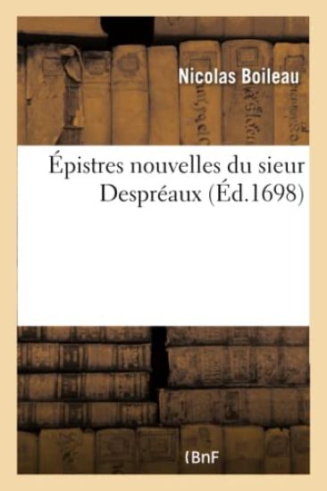 Épistres Nouvelles Du Sieur Despréaux