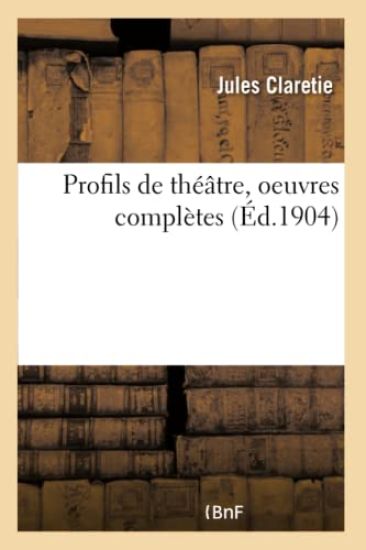 Profils de Théâtre, Oeuvres Complètes
