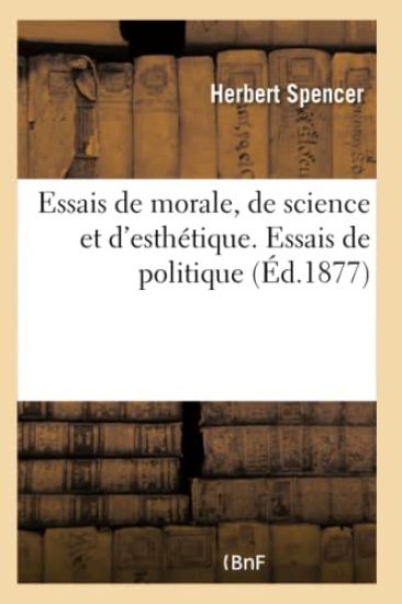 Essais de Morale, de Science Et d'Esthétique. Essais de Politique
