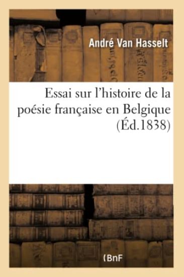 Essai Sur l'Histoire de la Poésie Française En Belgique