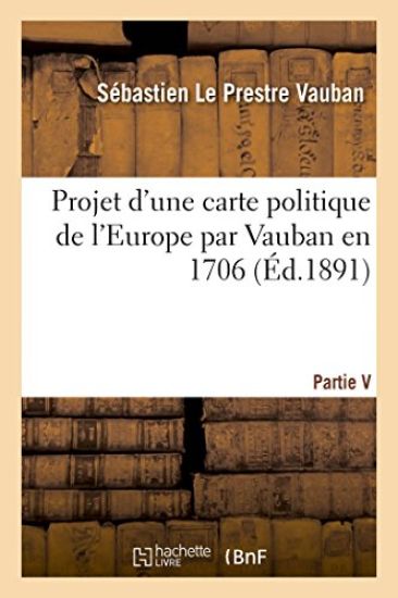 Projet d'Une Carte Politique de l'Europe Par Vauban En 1706 Partie V