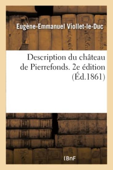 Description Du Château de Pierrefonds. 2e Édition