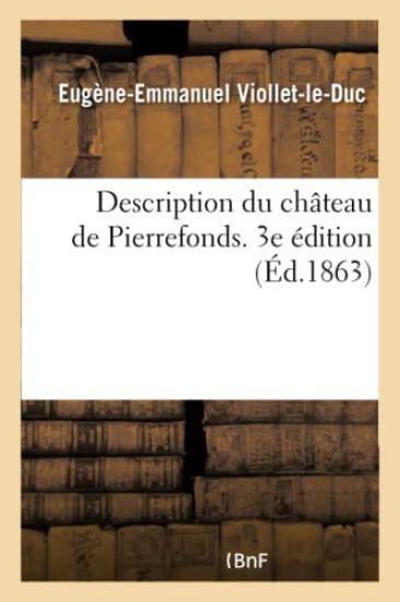 Description Du Château de Pierrefonds. 3e Édition