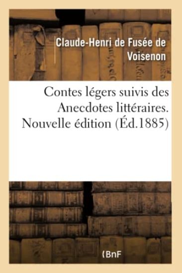 Contes Légers Suivis Des Anecdotes Littéraires. Nouvelle Édition