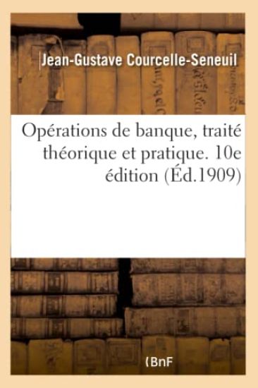 Opérations de Banque, Traité Théorique Et Pratique. 10e Édition