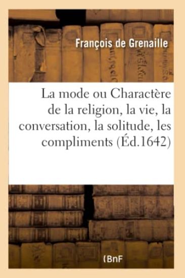 La Mode, Ou Charactère de la Religion, de la Vie, de la Conversation, de la Solitude