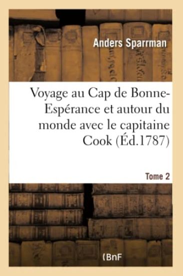 Voyage Au Cap de Bonne-Espérance Et Autour Du Monde Avec Le Capitaine Cook