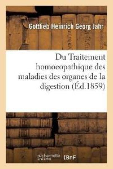Du Traitement Homoeopathique Des Maladies Des Organes de la Digestion
