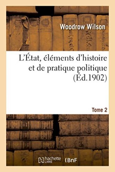 L'État, Éléments d'Histoire Et de Pratique Politique. Tome 2
