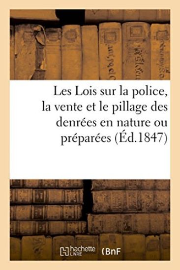 Les Lois Sur La Police, La Vente Et Le Pillage Des Denrées En Nature Ou Préparées