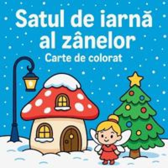 Satul de iarna al zânelor - Carte de colorat