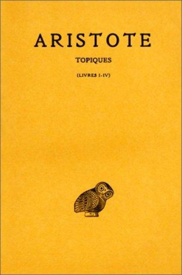 Aristote, Topiques: Tome I: Livres I-IV