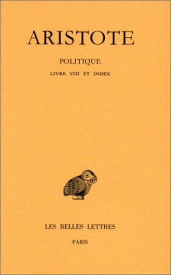 Aristote, Politique: Tome III, 2e Partie: Livre VIII Et Index