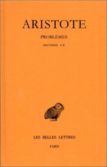 Aristote, Problemes: Tome I, Sections I-X