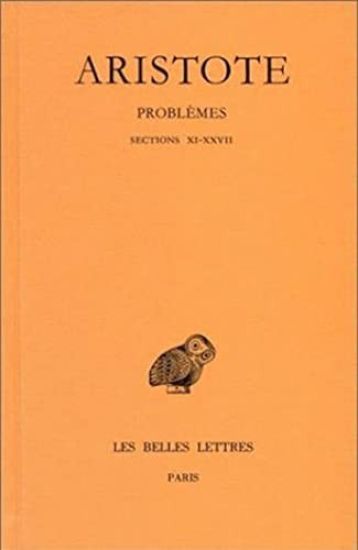 Aristote, Problemes: Tome II, Sections XI-XXVII