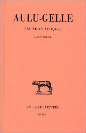 Aulu-Gelle, Les Nuits Attiques: Tome IV: Livres XVI-XX