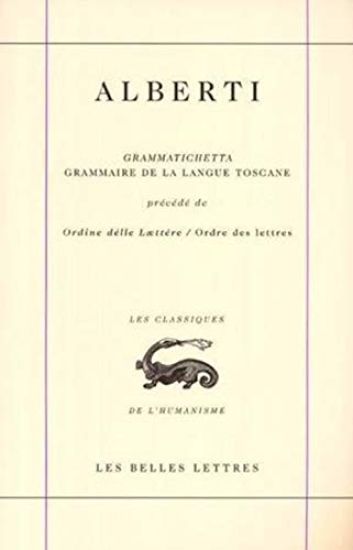 Grammatichetta. Grammaire de la Langue Toscane: Precede de Ordine Delle Laettere / Ordre Des Lettres