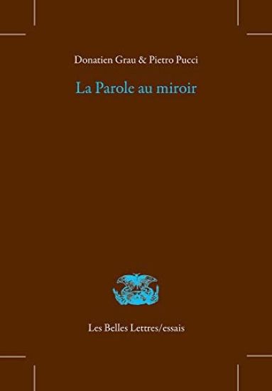 La Parole Au Miroir: Dans La Poesie Grecque Archaique Et Classique