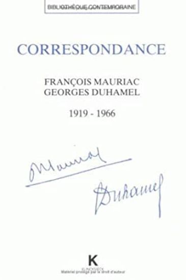 Correspondance Francois Mauriac - Georges Duhamel (1919-1966): Le Croyant Et l'Humaniste Inquiet