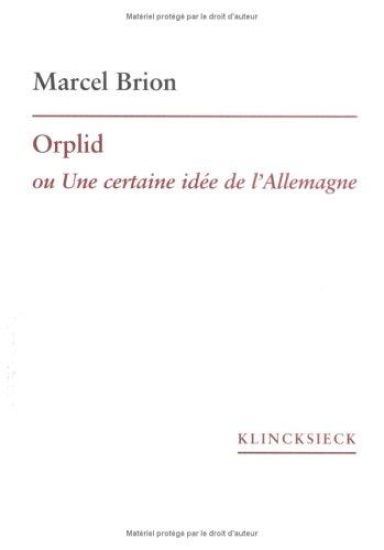 Orplid Ou Une Certaine Idee de L'Allemagne