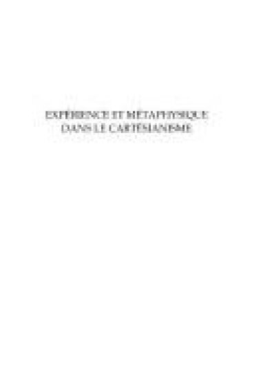 Expérience et métaphysique dans le cartésianisme