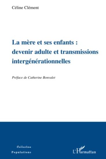 La mère et ses enfants: devenir adulte et transmissions intergénérationnelles