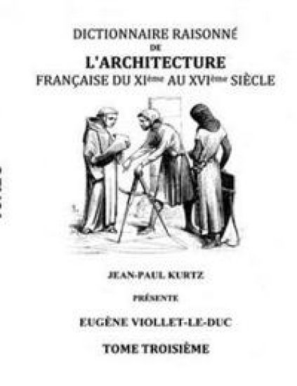 Dictionnaire Raisonné de l'Architecture Française du XIe au XVIe siècle Tome III