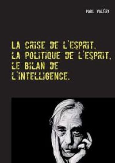 La crise de l'esprit, la politique de l'esprit, le bilan de l'intelligence – Paul Valéry, kirjan kansikuva