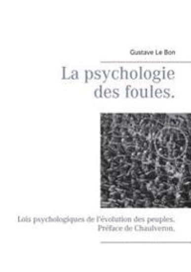 La psychologie des foules.