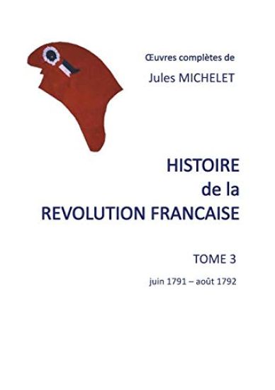 Histoire de la révolution française: Tome 3 juin 1791-août 1792