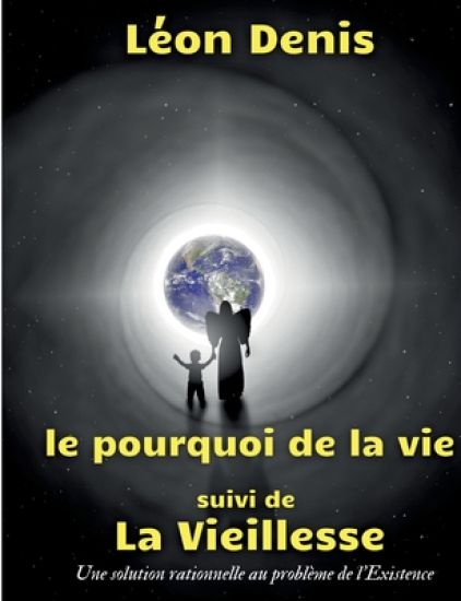 Le pourquoi de la vie, suivi de La Vieillesse