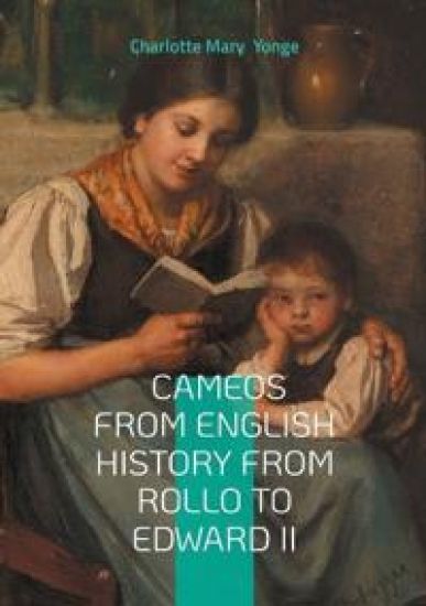 Cameos From English History From Rollo To Edward II
