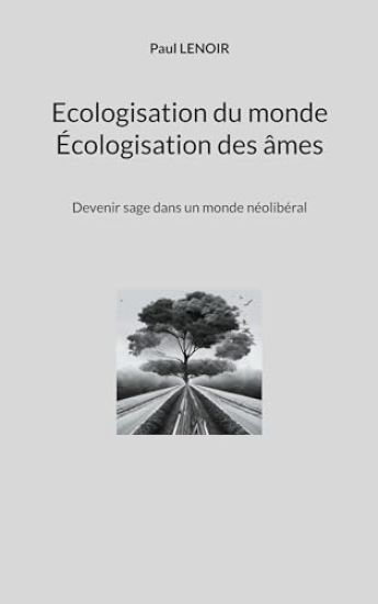 Ecologisation du monde - Écologisation des âmes