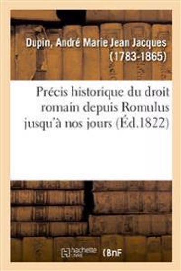 Précis Historique Du Droit Romain Depuis Romulus Jusqu'à Nos Jours