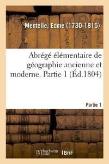 Abrégé Élémentaire de Géographie Ancienne Et Moderne. Partie 1. Mappemonde