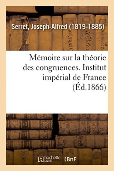 Mémoire Sur La Théorie Des Congruences. Institut Impérial de France