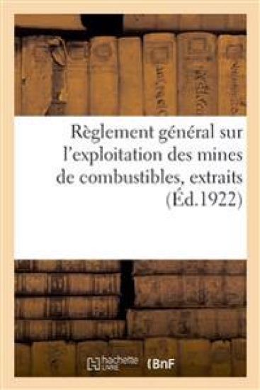 Règlement Général Sur l'Exploitation Des Mines de Combustibles, Extraits