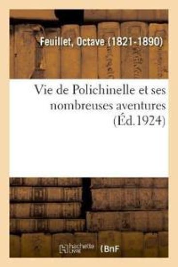 Vie de Polichinelle Et Ses Nombreuses Aventures