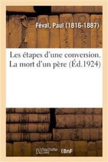 Les Étapes d'Une Conversion. La Mort d'Un Père